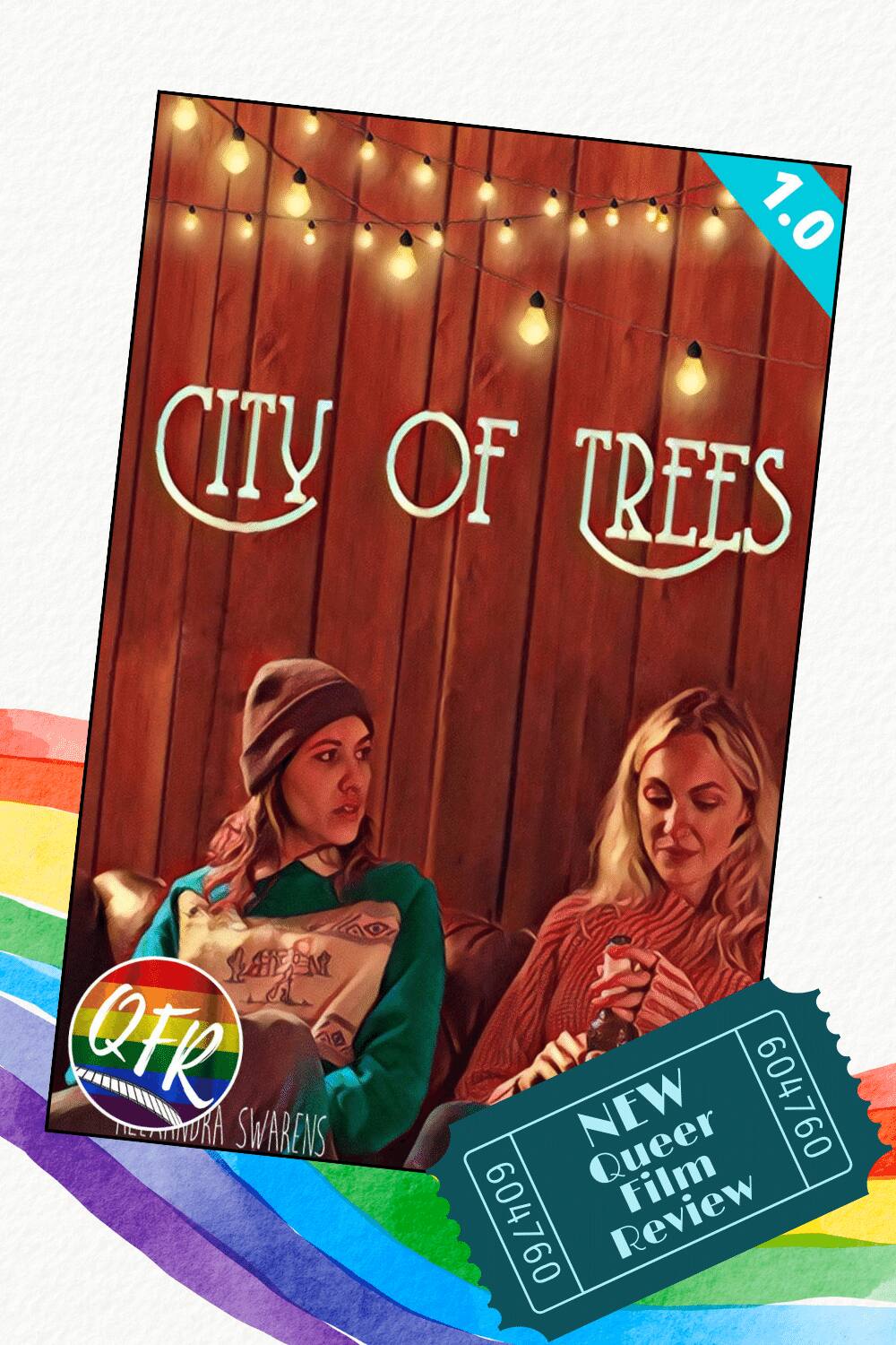 Film poster for queer film “City of Trees” with a teal 1.0 rating banner on poster, displayed on a creme background with a watercolor rainbow along the bottom. A dark teal ticket stub reads "NEW Queer Film Review".